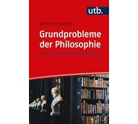 Grundprobleme der Philosophie: in geschichtlicher Entwicklung