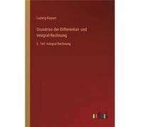Grundriss der Differential und IntegralRechnung2. Teil IntegralRechnung - Ludwig Kiepert - BoD Third Party Titles - Livre en Anglais Ludwig KiepertLudwig Kiepert (Auteur)