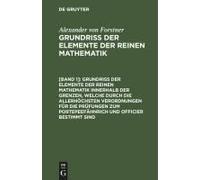 Grundriss Der Elemente Der Reinen Mathematik Innerhalb Der Grenzen, Welche Durch Die Allerhöchsten Verordnungen Für Die Prüfungen Zum Portepeefähnrich Und Officier Bestimmt Sind