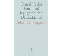 Grundriß der Forst-und Jagdgeschichte Deutschlands