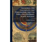 Grundriss der Geschichte der Philosophie, dritter Theil, zweiter Band, achte Auflage