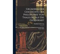 Grundriss Der Geschichte Der Philosophie Von Thales Bis Auf Die Gegenwart: T. Die Mittlere Oder Die Patristische Und Scholastische Zeit, Zweiter Theil