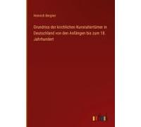 Grundriss Der Kirchlichen Kunstaltertümer In Deutschland Von Den Anfängen Bis Zum 18. Jahrhundert