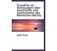 Grundriss Zu Vorlesungen Über Geschichte Und Institutionen Des Römischen Rechts