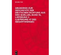 Grundriss Zur Geschichte Der Deutschen Dichtung Aus Den Quellen, Band 15, Lieferung 2 (Lieferung 47 Des Gesamtwerkes)