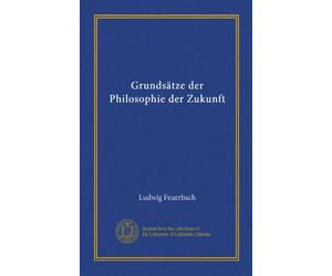 Grundsätze der Philosophie der Zukunft (Vol-1) (German Edition)