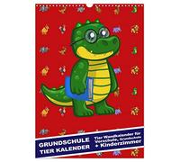 Grundschule Tier Kalender - Tier Wandkalender für Vorschule, Grundschule und Kinderzimmer (Wandkalender 2026 DIN A3 hoch), CALVENDO Monatskalender: ... für Vorschule, Grundschule und Kinderzimmer