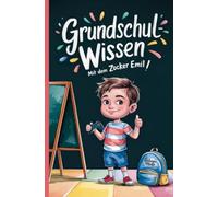 Grundschulwissen mit dem Zocker Emil: Wissen, Übungen und Mutgeschichten von der Grundschule für den Schulwechsel in die 5. Klasse