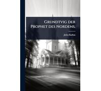 Grundtvig der Prophet des Nordens.