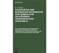 Grundzge und Anwendungen Differentialrechnung in engster Verbindung mit graphischer Darstellung und Analytische Geometrie der Ebene - De Gruyter - De Gruy De GruyterDe Gruyter (Auteur)