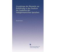 Grundzüge der Phonetik zur Einführung in das Studium der Lautlehre der indogermanischen Sprachen (édition allemande)