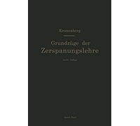 Grundzüge Der Zerspanungslehre. Theorie Und Praxis Der Zerspanung Für Bau Und Betrieb Von Werkzeugmaschinen