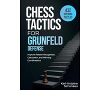 Grunfeld Defense Tactics: 432 Opening Puzzles to Improve Pattern Recognition, Calculation, and Winning Combinations