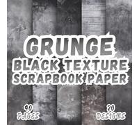Grunge Black Texture Scrapbook Paper: 20 Artistic Designs, 8.5 x 8,5 Inch Double-Sided, 40 Pages for Collage Art, Ephemera, Journaling, Paper Crafting, Scrapbooking