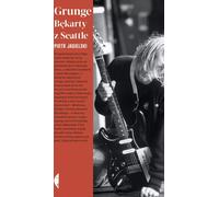 Grunge. Les bâtards de Seattle