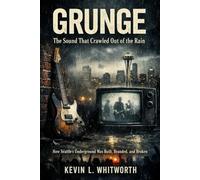 Grunge: The Sound That Crawled Out of the Rain