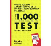Grupo Auxiliar Administrativo de la Función Administrativa del SESCAM. Más de 1.000 preguntas de examen tipo test para oposiciones