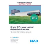 GRUPO III Personal Laboral de la Administración de la Comunidad de Castilla y León. Materias Comunes Temario y Test
