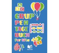 Gruppentagebuch für Kita: Dokumentationsheft für den Kita-Alltag - Planer & Beobachtungsbuch für Erzieherinnen