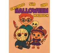 Gruselig, Süß und Lustig - Halloween Malbuch: Schaurig-süßes Malbuch mit Vampiren, Hexen, Mumien und Werwölfen - Halloween-Spaß für Teenager und Erwachsene