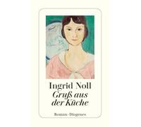 Ingrid Noll – Gruß aus der Küche – Diogenes Verlag