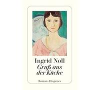 Ingrid Noll – Gruß aus der Küche – Diogenes Verlag