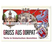 Gruss aus Dorpat - Tartu in historischen Ansichten (Wandkalender 2026 DIN A4 quer), CALVENDO Monatskalender: Mehr als 100 Jahre alte Ansichtskarten von Dorpat