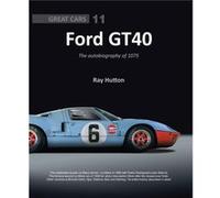 GT40 The autobiography of 1075 by Ray Hutton Inconnu (Auteur)