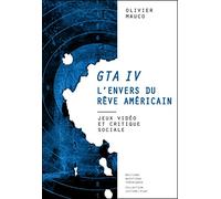 Gta IV l'envers du rêve américain. Jeux vidéo et critique sociale