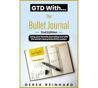 GTD With The Bullet Journal: Using your favorite journaling tool with the world’s best productivity system