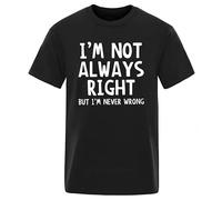 GTHBr889h I'm Not Always Right But I'm Never Wrong T Shirt Black M