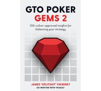 Gto Poker Gems 2: 100+ Solver-Approved Insights For Balancing Your Strategy (Gto Poker Books: Unlock The Secrets Of Optimal Poker Strategy)
