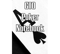 Gto Poker Notebook: Log Sessions, Notes On Players, Tenancies, Rake, Tournaments