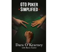 GTO Poker Simplified: Strategy lessons from the solvers that any cash game or tournament player can apply to their game