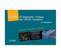 Guide d'échographie pratique et abords vasculaires (GU.E.P.A.V) – Anesthésie, Réanimation, Chirurgie