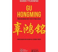 Gu Hongming a été le pionnier de l'idée d'une fusion des civilisations.