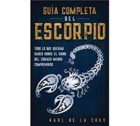Gua Completa del Escorpio Todo lo que Queras Saber Sobre el Signo del Zodiaco Menos Comprendido - Karl de la Crux - Silvia Domingo - Livre en Anglais Karl de la CruxKarl de la Crux (Auteur)