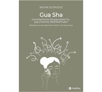 Gua Sha - Ganzheitliche Körperarbeit für psychisches Wohlbefinden Beispiele aus der praktischen Arbeit in der Psychiatrie - Lisa Mangold - tredition GmbH - ebook (ePub) - Livre