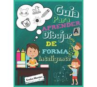 GuãA Para Aprender A Dibujar De Forma Inteligente: Libro Para Dibujar De Animales Dedicado A Niã±Os Que Quieren Aprender Habilidades Y Desarrollar La Capacidad Del Dibujo.