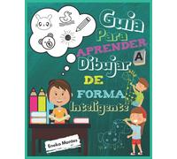 GuãA Para Aprender A Dibujar De Forma Inteligente: Libro Para Dibujar De Animales Dedicado A Niã±Os Que Quieren Aprender Habilidades Y Desarrollar La Capacidad Del Dibujo.