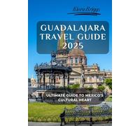 Guadalajara Travel Guide 2025 (Pictures, Map, Standard Color Interior): Your Gateway to Mexico’s Cultural Heart (2026 World cup Host Cities)