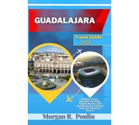 GUADALAJARA TRAVEL GUIDE 2026: Stadium Areas, Mariachi Heritage, Tequila Routes, and Navigating the Cultural Capital of Western Mexico