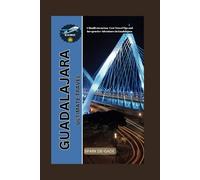 GUADALAJARA ULTIMATE TRAVEL: A Manifesto on Low-Cost Travel Tips and Inexpensive Adventures in Guadalajara