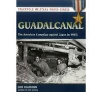 Guadalcanal - The American Campaign Against Japan In Wwii (Stackpole Military Photo Series) (Paperback) Jon Diamond, (Auteur)