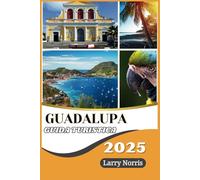 Guadalupa Guida di viaggio 2025: Scopri tesori nascosti, ricca storia, cucina locale e paesaggi mozzafiato per un'indimenticabile fuga in Francia