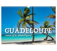 Guadeloupe - Auszeit auf der Schmetterlings-Insel (Wandkalender 2027 DIN A3 quer), CALVENDO Monatskalender: Wer von der Karibik träumt, hat das Bild ... so leicht und bunt ist wie ein Schmetterling!