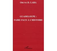 Guadeloupe : Faire Face À L'histoire
