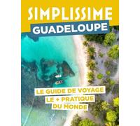 Guadeloupe - Le Guide De Voyage Le + Pratique Du Monde