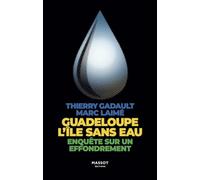 Guadeloupe L'île sans eau - Enquête sur un effondrement