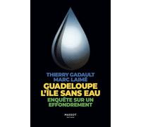 Guadeloupe L'île sans eau - Enquête sur un effondrement - Marc Laimé - Florent Massot Eds - broché - Etude